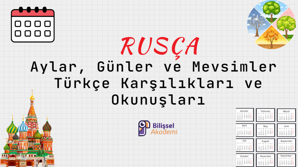 Rusça Aylar, Günler ve Mevsimler – Türkçe Karşılıkları ve Okunuşları
